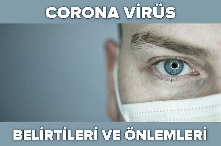 Corona Virüs Belirtileri ve Önlemleri